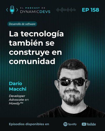Episode 158 - La tecnología también se construye en comunidad, with Darío Macchi